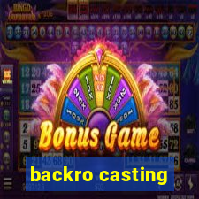 backro casting